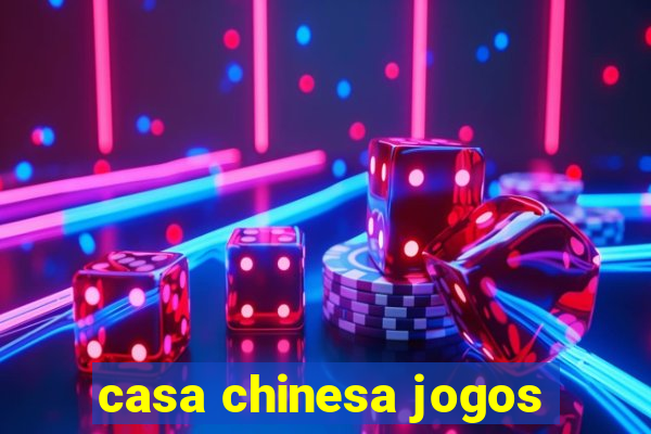 casa chinesa jogos